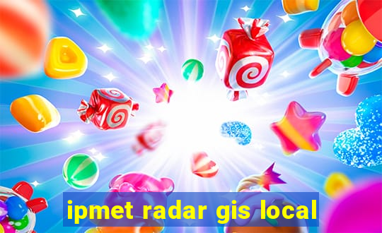 ipmet radar gis local